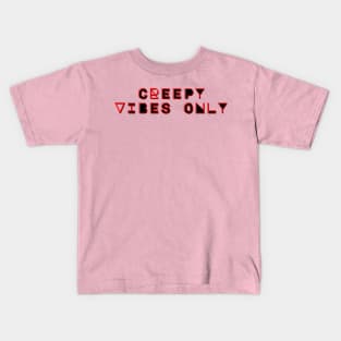 Creepy Vibes Only Kids T-Shirt